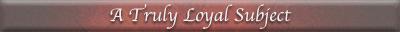 A Truly Loyal Subject