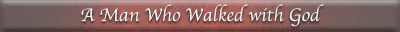 A Man Who Walked with God
