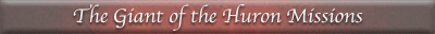 The Giant of the Huron Missions