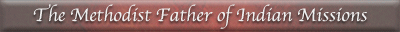 The Methodist Father of Indian Missions